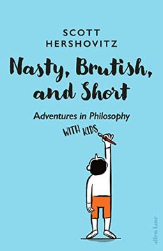 portada Nasty, Brutish, and Short: Adventures in Philosophy With Kids (en Inglés)