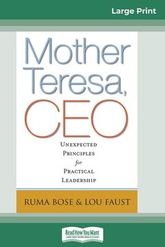 portada Mother Teresa, CEO: Unexpected Principles for Practical Leadership (16pt Large Print Edition) (en Inglés)
