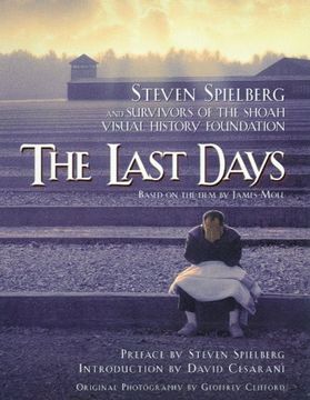 portada The Last Days: Steven Spielberg and the Survivors of the Shoah Visual History Foundation 
