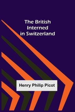 portada The British Interned in Switzerland (en Inglés)