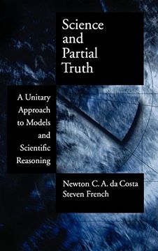 portada Science and Partial Truth: A Unitary Approach to Models and Scientific Reasoning (Oxford Studies in Philosophy of Science) 