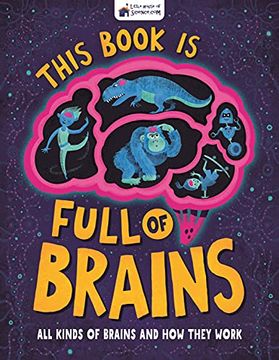 portada This Book is Full of Brains: All Kinds of Brains and how They Work (Little House of Science) (en Inglés)