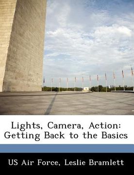 portada lights, camera, action: getting back to the basics (en Inglés)