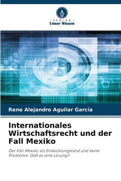 portada Internationales Wirtschaftsrecht und der Fall Mexiko (en Alemán)
