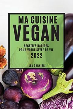portada Ma Cuisine Vegan 2022: Recettes Rapides Pour Votre Style de vie (en Francés)