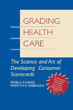 portada grading health care: the science and art of developing consumer scorecards (en Inglés)