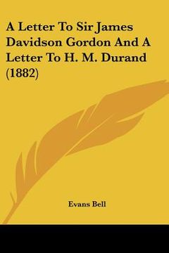 portada a letter to sir james davidson gordon and a letter to h. m. durand (1882) (en Inglés)