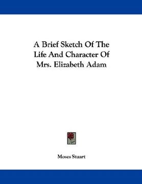 portada a brief sketch of the life and character of mrs. elizabeth adam (en Inglés)