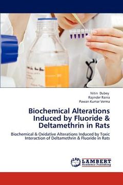 portada biochemical alterations induced by fluoride & deltamethrin in rats (en Inglés)