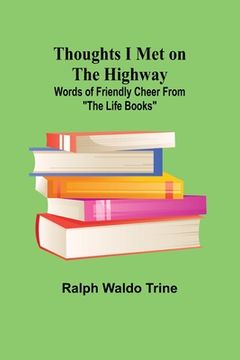portada Thoughts I Met on the Highway: Words of Friendly Cheer From "The Life Books"