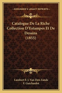portada Catalogue De La Riche Collection D'Estampes Et De Dessins (1855) (en Francés)