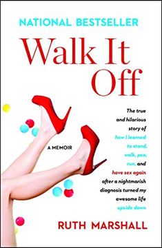 portada Walk it Off: The True and Hilarious Story of how i Learned to Stand, Walk, Pee, Run, and Have sex Again After a Nightmarish Diagnosis Turned my Awesome Life Upside Down (en Inglés)