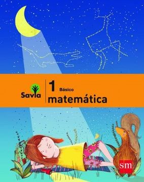 portada Matemáticas 1° Básico - Proyecto Savia