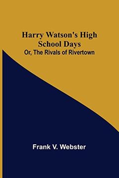portada Harry Watson's High School Days; Or, The Rivals of Rivertown (in English)