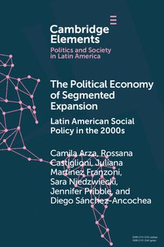 portada The Political Economy of Segmented Expansion (Elements in Politics and Society in Latin America) 