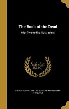 portada The Book of the Dead: With Twenty-five Illustrations (en Inglés)