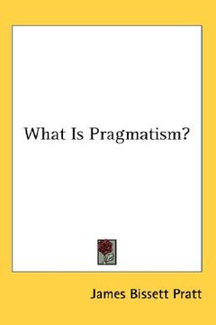 portada what is pragmatism? (en Inglés)