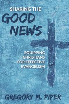 portada Sharing the Good News: Equipping Christians for Effective Evangelism (en Inglés)