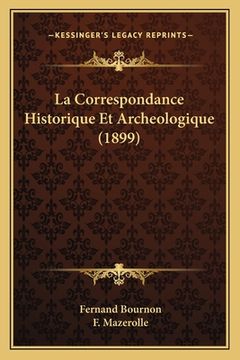 portada La Correspondance Historique Et Archeologique (1899) (en Francés)