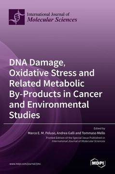 portada DNA Damage, Oxidative Stress and Related Metabolic By-Products in Cancer and Environmental Studies (en Inglés)