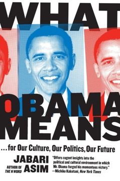 portada What Obama Means: For our Culture, our Politics, our Future (en Inglés)