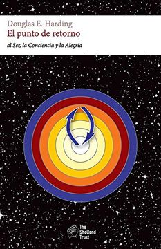 portada El Punto de Retorno: Al Ser, la Conciencia y la Felicidad (in Spanish)