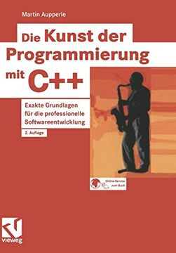 portada Die Kunst der Programmierung mit C++: Exakte Grundlagen für die Professionelle Softwareentwicklung (en Alemán)