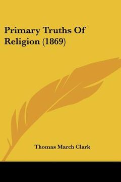 portada primary truths of religion (1869) (en Inglés)