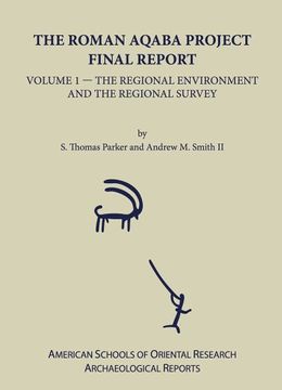 portada The Roman Aqaba Project Final Report, Volume 1: The Regional Environment and the Regional Survey (Archaeological Reports) (en Inglés)