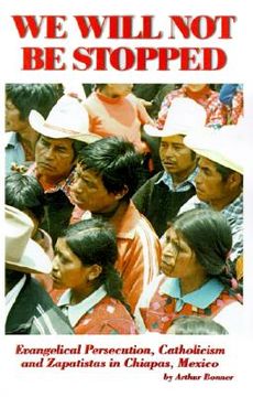 portada we will not be stopped: evangelical persecution, catholicism, and zapatismo in chiapas, mexico