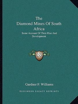 portada the diamond mines of south africa: some account of their rise and development