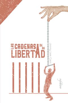 portada Las Cadenas de mi Libertad (in Spanish)