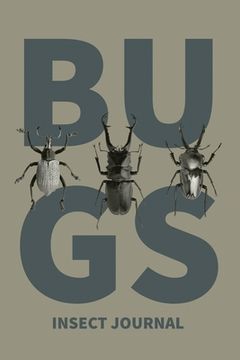 portada Insect Journal: Bug Log, Explore Nature, Observe & Record Bugs Book, Insect Hunters Diary, Notebook (en Inglés)