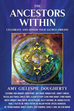 portada The Ancestors Within: Celebrate and Honor Your Sacred Origins (en Inglés)