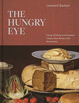 portada The Hungry Eye: Eating, Drinking, and European Culture From Rome to the Renaissance (in English)