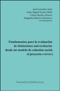 portada Fundamentos Para la Evaluación de Titulaciones Universitarias Desde un Modelo de Cohesión Social: El Proyecto Univecs