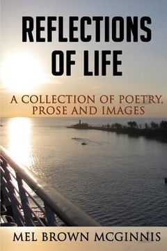 portada Reflections of Life: A Collection of Poetry, Prose and Images (en Inglés)