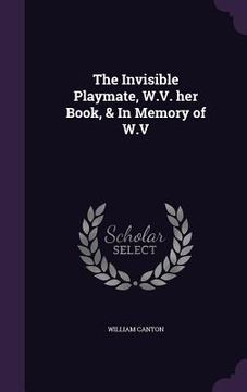 portada The Invisible Playmate, W.V. her Book, & In Memory of W.V (en Inglés)