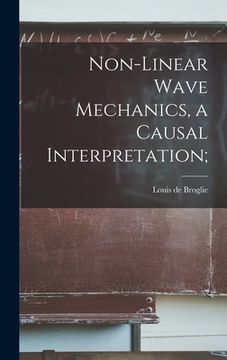portada Non-linear Wave Mechanics, a Causal Interpretation; (en Inglés)