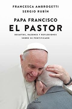 portada Papa Francisco. El Pastor: Desafíos, Razones y Reflexiones Sobre su Pontificado (in Spanish)