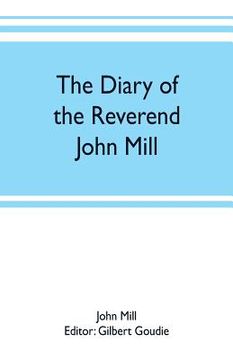 portada The diary of the Reverend John Mill, minister of the parishes of Dunrossness, Sandwick and Cunningsburgh in Shetland, 1740-1803 (in English)