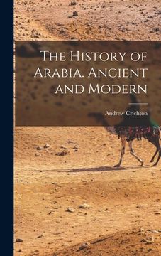 portada The History of Arabia. Ancient and Modern (en Inglés)