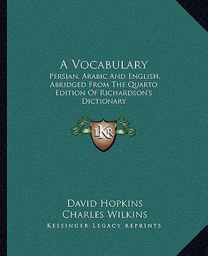 portada a vocabulary: persian, arabic and english, abridged from the quarto edition of richardson's dictionary (en Inglés)