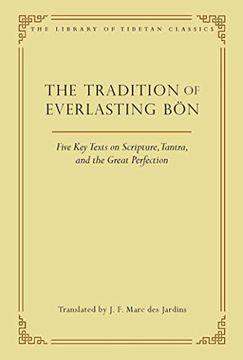portada The Tradition of Everlasting Bön: Five key Texts on Scripture, Tantra, and the Great Perfection (9) (Library of Tibetan Classics) (in English)