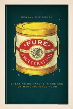 portada Pure Adulteration: Cheating on Nature in the age of Manufactured Food (en Inglés)