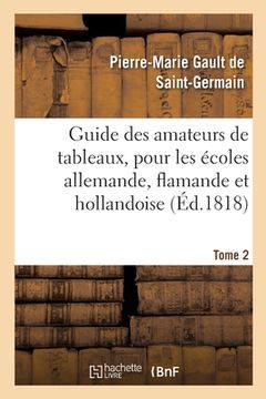 portada Guide Des Amateurs de Tableaux, Pour Les Écoles Allemande, Flamande Et Hollandoise. Tome 2 (en Francés)