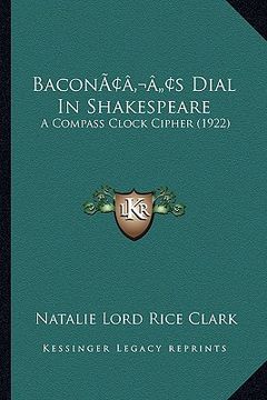 portada baconacentsa -a centss dial in shakespeare: a compass clock cipher (1922)