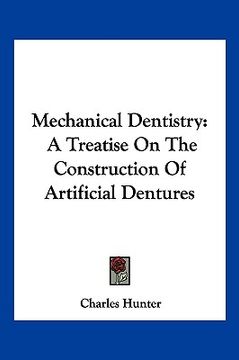 portada mechanical dentistry: a treatise on the construction of artificial dentures (en Inglés)