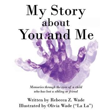 portada My Story about You and Me: Memories Through the Eyes of a Child Who Has Lost a Sibling or Friend (en Inglés)