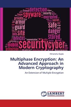 portada Multiphase Encryption: An Advanced Approach in Modern Cryptography (en Inglés)
